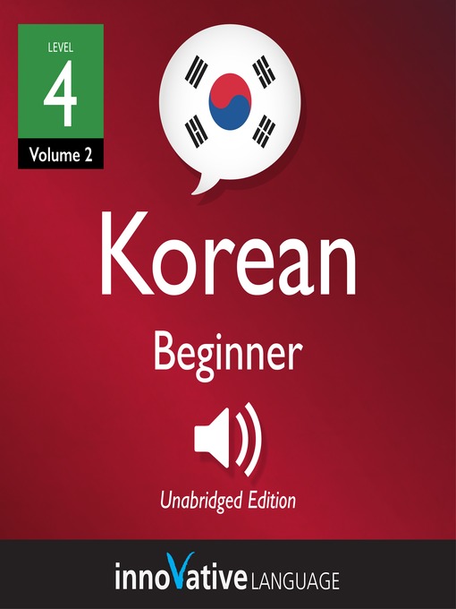 Title details for Learn Korean: Level 4: Beginner Korean, Volume 2 by Innovative Language Learning, LLC - Wait list